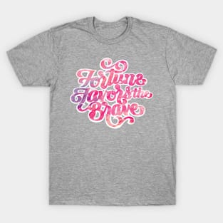 Fortune Favors the Brave T-Shirt